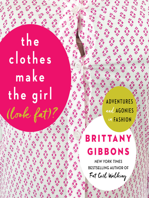 Title details for The Clothes Make the Girl (Look Fat)? by Brittany Gibbons - Available